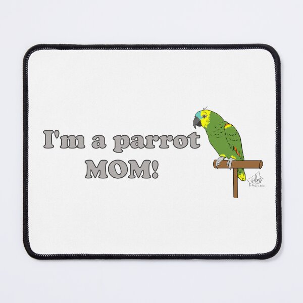 Item preview, I'm a Parrot MOM Male Blue-fronted Amazon designed and sold by Laughing Parrot Studio.