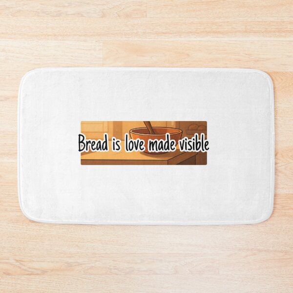 Item preview, Bread is Love Made Visible designed and sold by NiftyWrx.