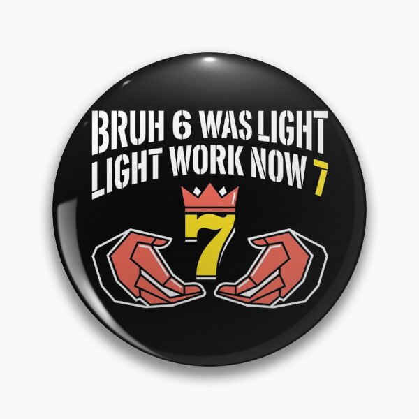 Item preview, Bruh 6 Was Light Work Now 7 6 7 Meme 7th Birthday Boy designed and sold by TeNovaStudio ⭐⭐⭐⭐⭐.