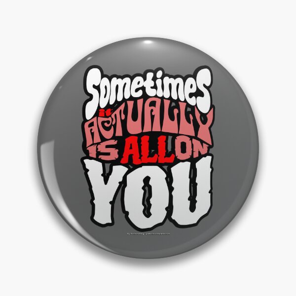Item preview, Sometimes it Actually is ALL on YOU (Black & Red) designed and sold by potluck.