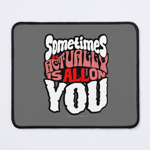 Item preview, Sometimes it Actually is ALL on YOU (Black & Red) designed and sold by potluck.
