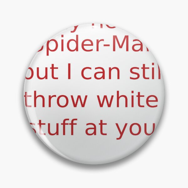Item preview, I may not be Spider-Man but I can still throw white stuff at you designed and sold by D-ragonZ.