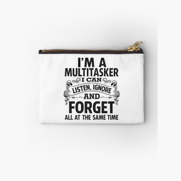 Item preview, I'm A MultiTasker, I Can Listen , Ignor And Forget All At The Same Time | Funny Text Design designed and sold by chris-ellis-art.