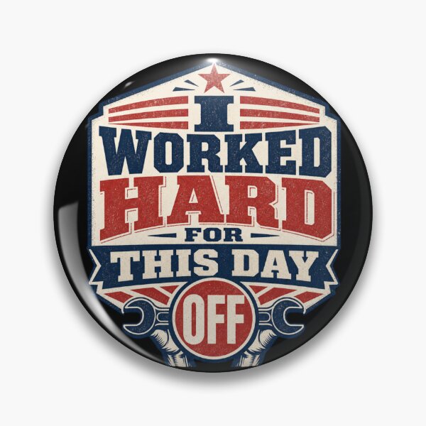 Item preview, I Worked Hard for This Day Off Labor Day designed and sold by SquatchPrintsCo.