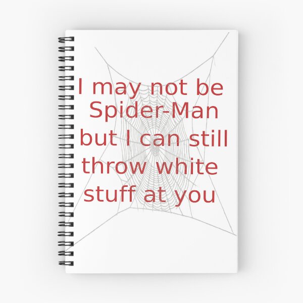 Item preview, I may not be SpiderMan but I can still throw white stuff at you designed and sold by D-ragonZ.