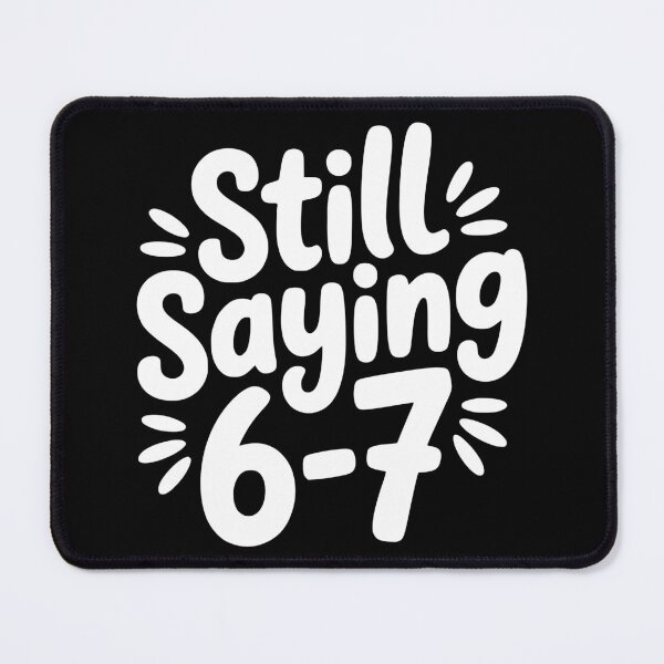 Item preview, Still Saying 6-7 designed and sold by theartfulaspie.