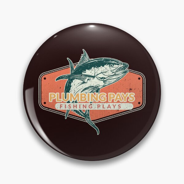 Item preview, PLUMBING PAYS FISHING PLAYS designed and sold by JamiesLocker.