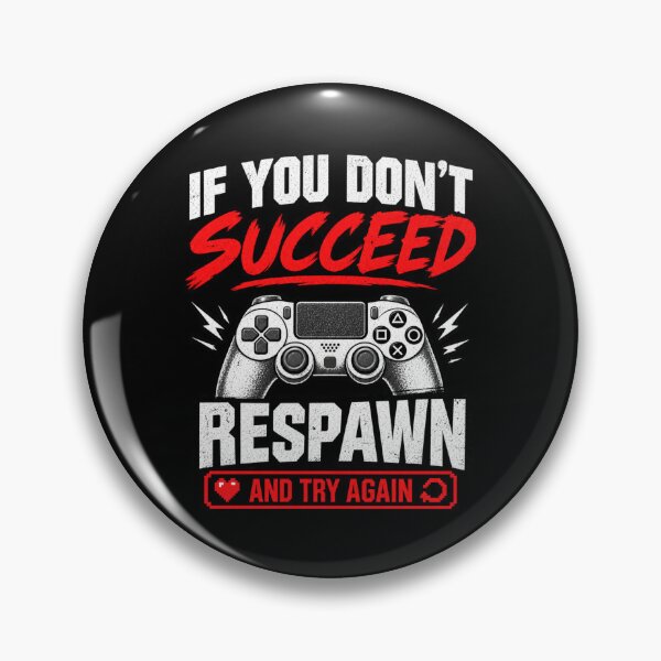 Item preview, If You Dont Succeed Respawn And Try Again Gamer designed and sold by ContTraders.
