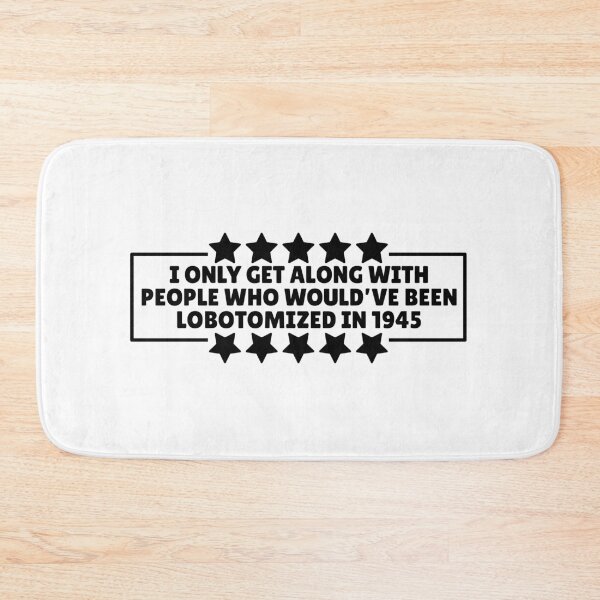 Item preview, I only get along with people who would've been lobotomized in 1945 Funny Mental Health designed and sold by Dondonmart.