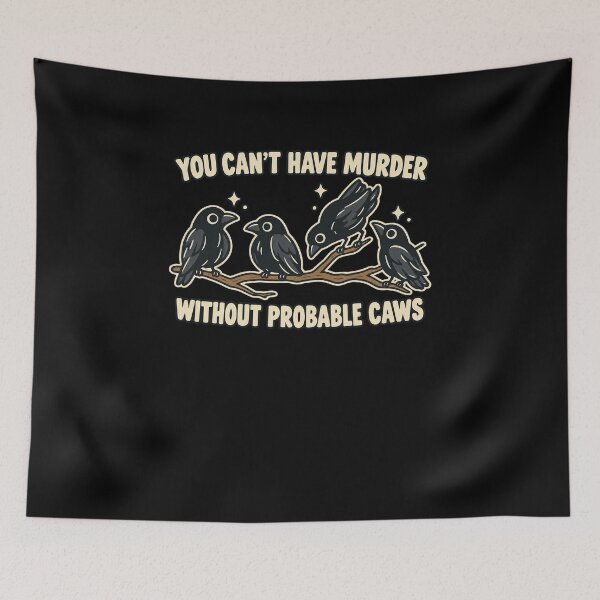 Item preview, Funny You Can't Have Murder Without Probable Caws Crow Pun Art designed and sold by elderberry.