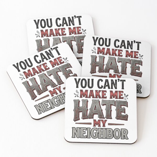Item preview, You Can't Make Me Hate My Neighbor designed and sold by HumanBillboard.
