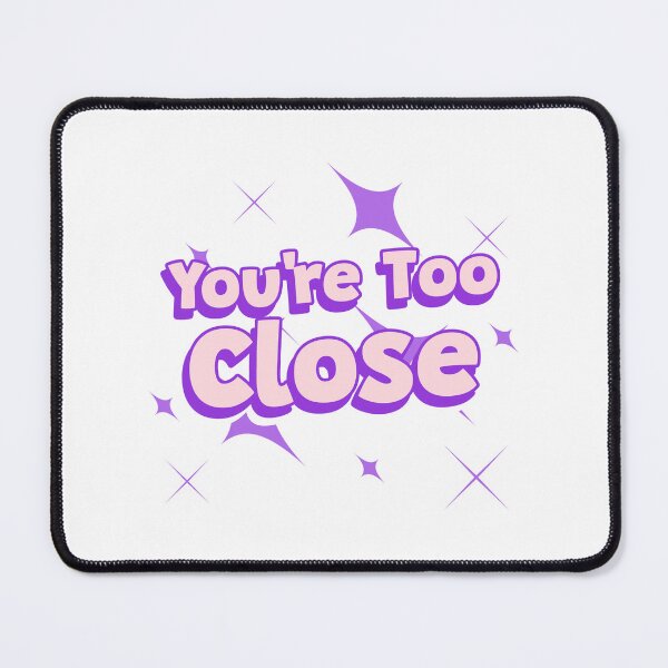 Item preview, You’re Too Close – Funny Personal Space Design designed and sold by MartoonbagCorp.