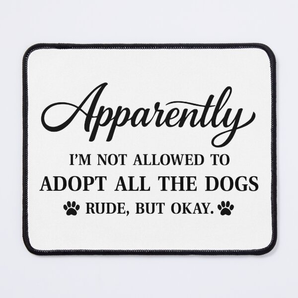 Item preview, Funny Adopt All The Dogs Quote designed and sold by NovaCutCrafts.