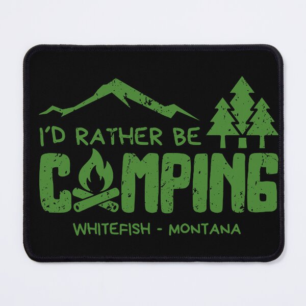 Item preview, I'd Rather Be Camping in Whitefish Montana | Outdoor & Hiking Gift designed and sold by OmikronStore.