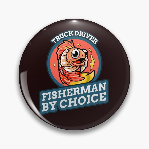 Item preview, TRUCK DRIVER FISHERMAN BY CHOICE designed and sold by JamiesLocker.