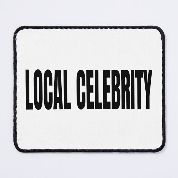 Item preview, LOCAL CELEBRITY! designed and sold by scrmbld.