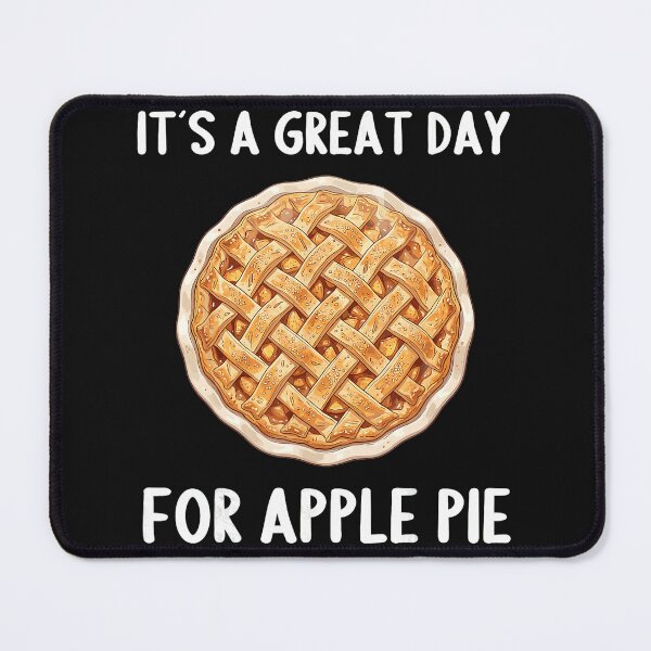 Item preview, It's A Great Day For Apple Pie Baker Foodie Dessert Lover designed and sold by BrockmeyeSB.