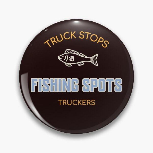 Item preview, TRUCK STOPS FISHING SPOTS TRUCKERS designed and sold by JamiesLocker.
