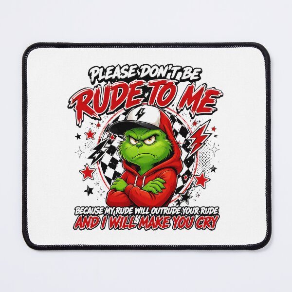 Item preview, Grinch Please Don't Be Rude To Me Funny Design designed and sold by ZubairNalban.