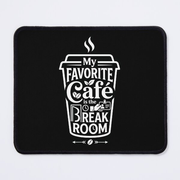 Item preview, My Favorite Cafe Is The Break Room Office Humor designed and sold by DuckOddity.