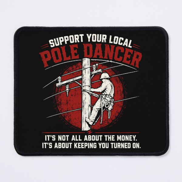 Item preview, Support Your Local Pole Dancer Funny Lineman Electrician designed and sold by Izanmie.