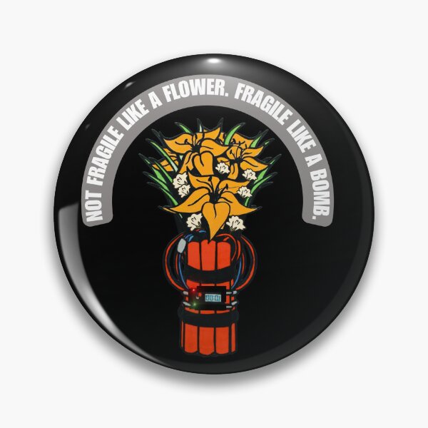 Item preview, Not fragile like a flower fragile like a bomb designed and sold by We hate everything.