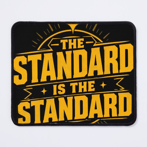 Item preview, The Standard Is The Standard designed and sold by anio-cat.