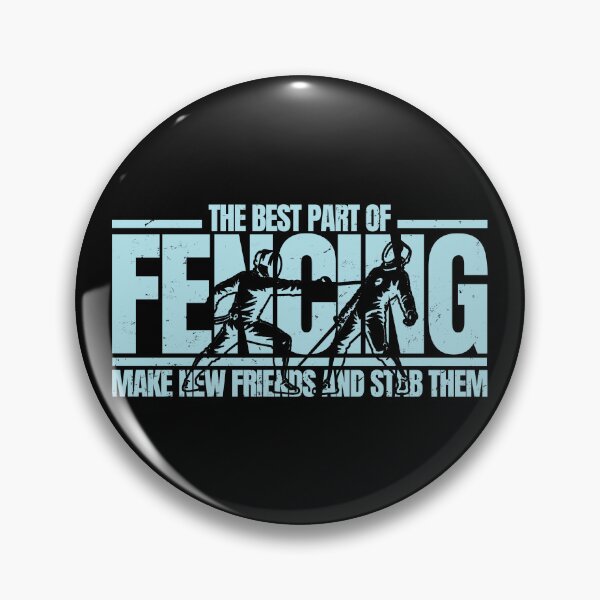 Item preview, The Best Part of Fencing Make New Friends and Stab Them designed and sold by Qudkin.