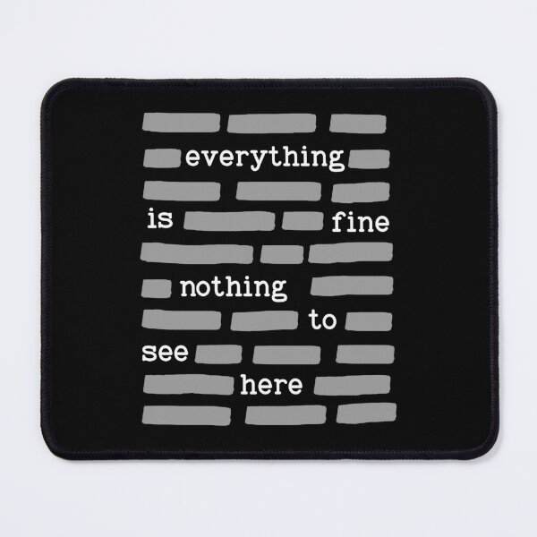 Item preview, Everything Is Fine Nothing To See Here Redacted Gift designed and sold by Say It With Ink.