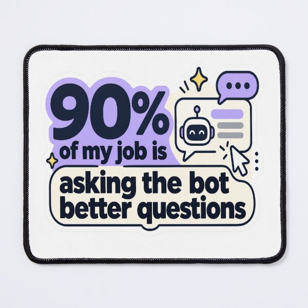 Item preview, Asking the Bot Better Questions AI Humor designed and sold by JMDG Studio.