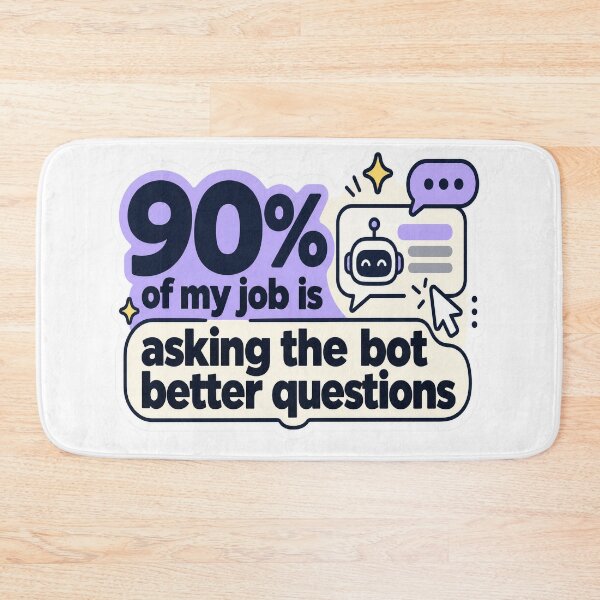 Item preview, Asking the Bot Better Questions AI Humor designed and sold by JMDG Studio.