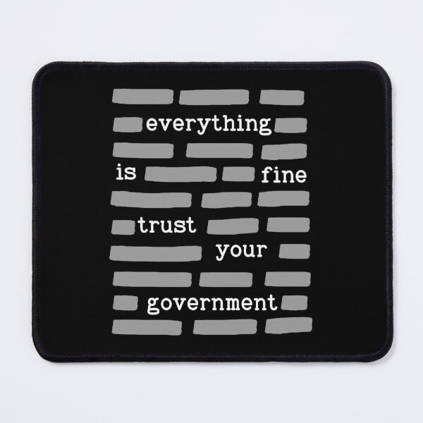 Item preview, Everything Is Fine Trust Your Government Funny Satire Gift designed and sold by Say It With Ink.