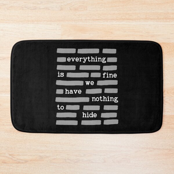 Item preview, Everything Is Fine We Have Nothing To Hide Satire Gift designed and sold by Say It With Ink.