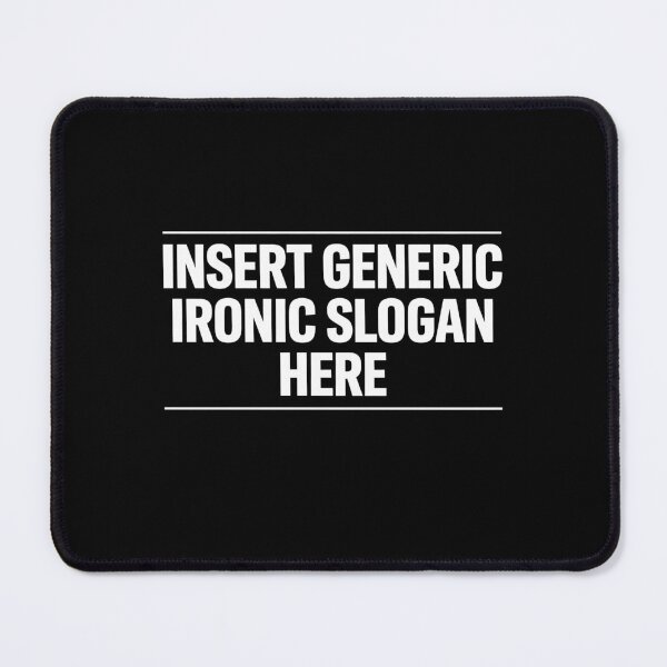 Item preview, Insert Generic Ironic Slogan Here Funny Meta Gift designed and sold by Say It With Ink.