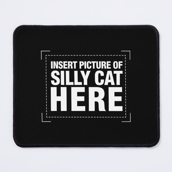 Item preview, Insert Picture Of Silly Cat Here Funny Meme Gift designed and sold by Say It With Ink.