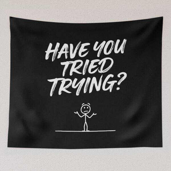 Item preview, Have You Tried Trying Funny Sarcastic Advice Gift designed and sold by Say It With Ink.