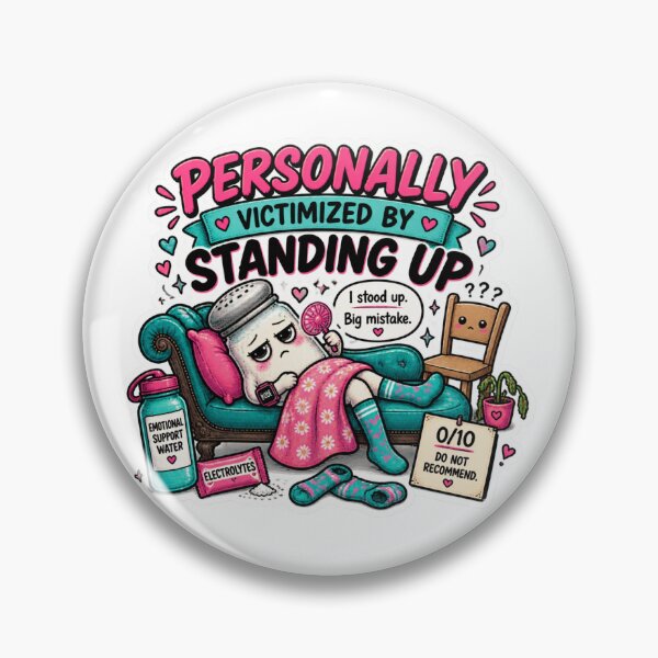 Item preview, Personally Victimized by Standing Up – POTS Dysautonomia Humor designed and sold by Brave Little Mess Club.