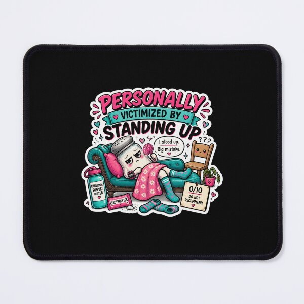 Item preview, Personally Victimized by Standing Up – POTS Dysautonomia Humor designed and sold by Brave Little Mess Club.