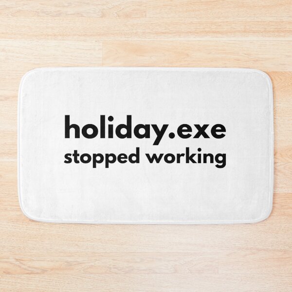 Item preview, Holiday.exe stopped working - for those who wanted a longer vacation designed and sold by GoMyms.