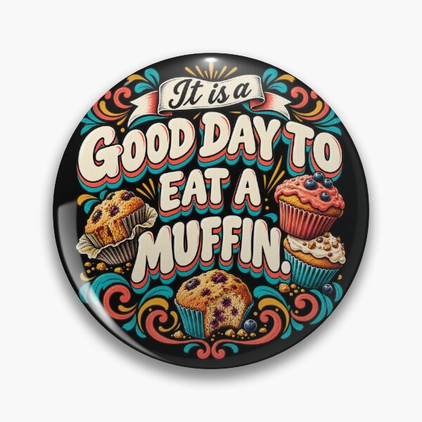 Item preview, It Is a Good Day to Eat a Muffin designed and sold by LST-Desings.