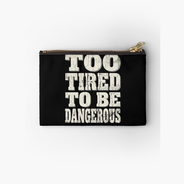 Item preview, Too Tired To Be Dangerous Funny Sarcastic Saying designed and sold by Flirt-Teez.