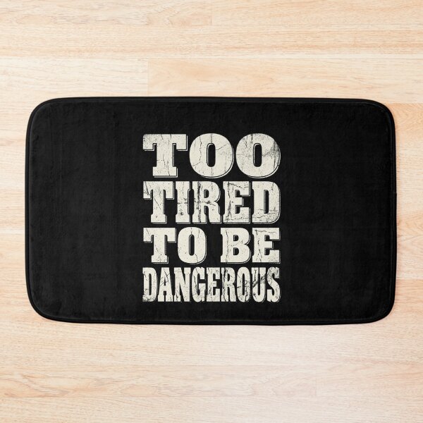 Item preview, Too Tired To Be Dangerous Funny Sarcastic Saying designed and sold by Flirt-Teez.