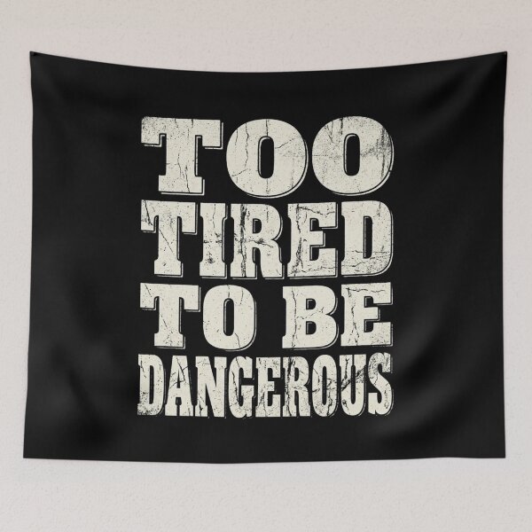 Item preview, Too Tired To Be Dangerous Funny Sarcastic Saying designed and sold by Flirt-Teez.