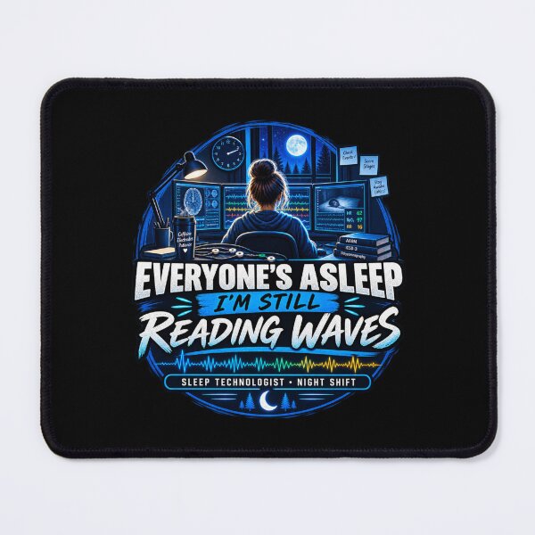 Item preview, Everyone’s Asleep Sleep Technologist Reading Waves Night Shift designed and sold by amndro.