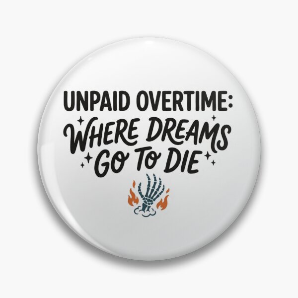 Item preview, Unpaid Overtime Where Dreams Go To Die Skeleton Hand Funny Office Work Sarcastic Quote designed and sold by raedattia.
