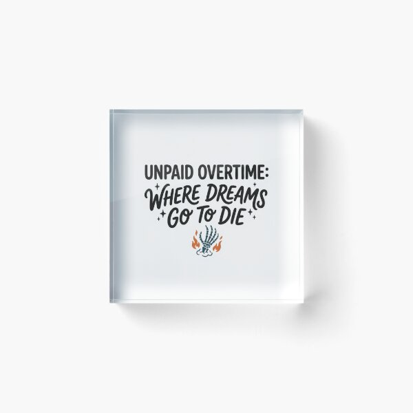 Item preview, Unpaid Overtime Where Dreams Go To Die Skeleton Hand Funny Office Work Sarcastic Quote designed and sold by raedattia.