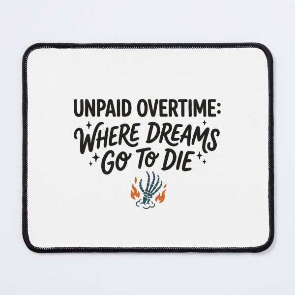 Item preview, Unpaid Overtime Where Dreams Go To Die Skeleton Hand Funny Office Work Sarcastic Quote designed and sold by raedattia.