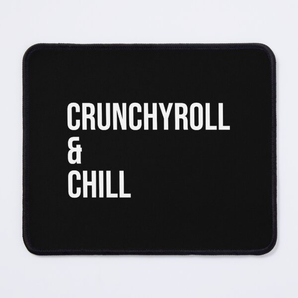 Item preview, Crunchyroll  Chill designed and sold by ThePeaceForge.