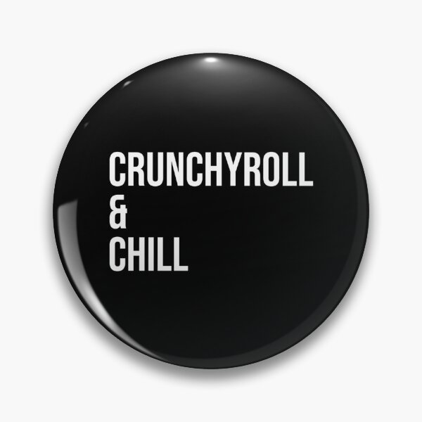 Item preview, Crunchyroll  Chill designed and sold by ThePeaceForge.