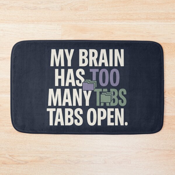 Item preview, My Brain Has Too Many Tabs Open Funny Tech Humor Design designed and sold by Amr Darwish Graphic designer.